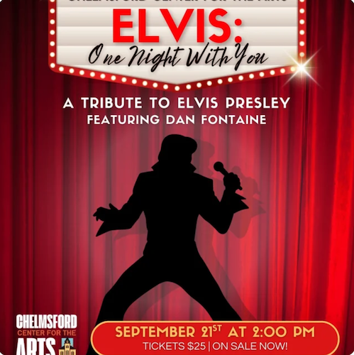 Chelmsford Arts Center - Elvis: One Night With You
